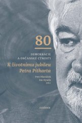 kniha Demokracie a občanské ctnosti K životnímu jubileu Petra Pitharta, Academia 2021