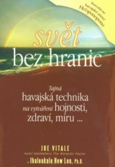 kniha Svět bez hranic tajná havajská technika na vytváření hojnosti, zdraví, míru--, Čintámani 2008