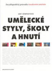 kniha Umělecké styly, školy a hnutí encyklopedický průvodce moderním uměním, Slovart 2005