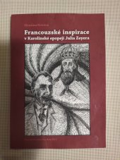 kniha Francouzská inspirace v karolinské epopeji Julia Zeyera, Masarykova univerzita 2015