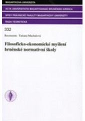 kniha Filosoficko-ekonomické myšlení brněnské normativní školy k odkazu Václava Chytila a Vladimíra Vybrala, Masarykova univerzita 2008