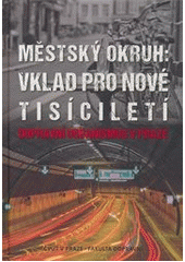 kniha Městský okruh vklad pro nové tisíciletí - dopravní urbanismus v Praze, České vysoké učení technické 2015