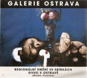 kniha Výtvarné umění Ostravska ze sbírek Galerie výtvarného umění v Ostravě, Galerie výtvarného umění 