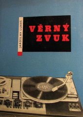 kniha Věrný zvuk Určeno pro prac. v nízkofrekvenční elektrotechn. a radioamatéry, SNTL 1962