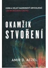 kniha Okamžik stvoření CERN a Velký hadronový urychlovač : lov na božskou částici, Knižní klub 2012