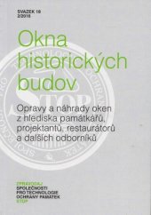 kniha Okna historických budov Opravy a náhrady oken z hlediska památkářů, projektantů, restaurátorů a dalších odborníků , Společnost pro technologie ochrany památek - STOP 2016