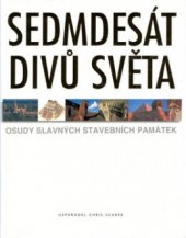 kniha Sedmdesát divů světa osudy slavných stavebních památek, Slovart 2000