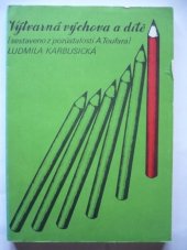 kniha Výtvarná výchova a dítě o pravdivosti v dětském výtvarném projevu : sborník statí, Ústav pro kulturně výchovnou činnost 1985