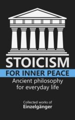 kniha Stoicism for Inner Peace ancient philosophy for everyday life, Independent Publishers Group 2021