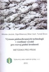 kniha Význam půdoochranných technologií v rostlinné výrobě pro rozvoj půdní úrodnosti, Výzkumný ústav rostlinné výroby 2010