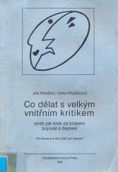 kniha Co dělat s velkým vnitřním kritikem, aneb, Jak krok za krokem bojovat s depresí, Psychiatrické centrum 1995