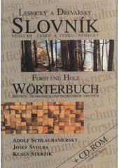 kniha Lesnický a dřevařský slovník německo-český a česko-německý = Forst und Holz Wörterbuch deutsch-tschechisch und tschechisch-deutsch, Lesnická práce 2001