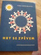 kniha Hry se zpěvem Met. průvodce k souboru gramofonových desek : Pro mateřské školy, SPN 1969