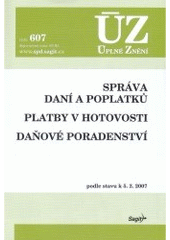 kniha Správa daní a poplatků Platby v hotovosti ; Daňové poradenství : podle stavu k 5.2.2007, Sagit 2007