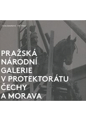 kniha Pražská Národní galerie v Protektorátu Čechy a Morava, Národní galerie  2013