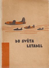 kniha Do světa letadel O letectví a letadlech od balonu až k raketě, Josef Hokr 1946