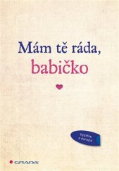 kniha Mám tě ráda, babičko, Grada 2018