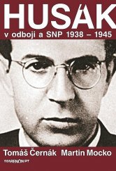 kniha Husák v odboji a SNP 1938 – 1945, Marenčin PT 2017