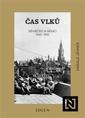 kniha Čas vlků Německo a Němci 1945-1955, Edice N 2025