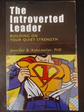 kniha The Introverted Leader Building on Your Quiet Strength, Berrett-Koehler Publishers 2009