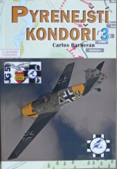 kniha Pyrenejští kondoři 3. Modrá divize a španělští letci na východní frontě 1941 - 1944, CeskyCestovatel.cz 2019