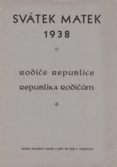 kniha Svátek matek 1938 rodiče republice, republika rodičům, Odbor ochrany matek a dětí při OPM 1938