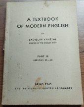 kniha A Textbook of modern English. Part III, - Lessons 31-40, The Institute of modern Languages 1945