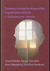 kniha Neuropsychologická diagnostika kognitivního deficitu u Alzheimerovy choroby, Psychiatrické centrum Praha 2013