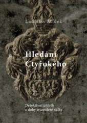 kniha Hledání Čtyřokého Detektivní příběh z doby třicetileté války, Studio dokument a forma 2014