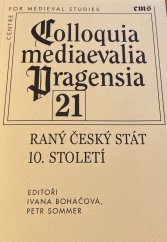 kniha Colloquia mediaevalia Pragensia 21 Raný český stát 10. století, Nakladatelství Filosofia 2020