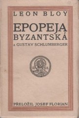 kniha Epopeja byzantská a Gustav Schlumberger, A.L. Stříž 1913