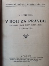 kniha V boji za pravdu historická hra ze života mistra J. Husi o pěti dějstvích, Tiskové a nakladatelské družstvo Církve československé 1928
