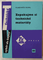 kniha Zopakujme si technické materiály Stručný přehled celého oboru pro praxi i ke školení, Práce 1964