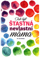 kniha Jak být šťastná nevlastní máma, True Self 2018