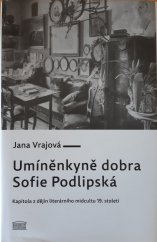 kniha Umíněnkyně dobra Sofie Podlipská Kapitola z dějin literárního midcultu 19.století, Akropolis 2017