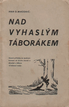 kniha Nad vyhaslým táborákem veselé příběhy se špatným koncem ze života skautů a skautek z tábora "U tekoucí vody", Ivan O. Mikšovič 1936