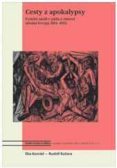 kniha Cesty z apokalypsy Fyzické násilí v pádu a obnově střední Evropy 1914-1922, Academia 2018