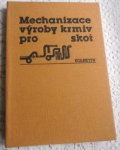 kniha Mechanizace výroby krmiv pro skot, SZN 1986