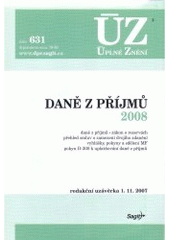 kniha Daně z příjmů 2008 daně z příjmů, zákon o rezervách, přehled smluv o zamezení dvojího zdanění, vyhlášky, pokyny a sdělení MF, pokyn D-300 k uplatňování daně z příjmů : redakční uzávěrka 1.11.2007, Sagit 2007
