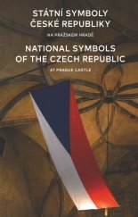 kniha Státní symboly České republiky na Pražském hradě National symbols of the Czech Republic at Prague Castle , Správa Pražského hradu 2021