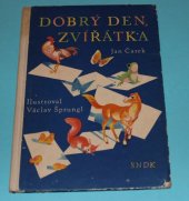 kniha Dobrý den, zvířátka [pro předškolní věk], SNDK 1958