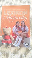 kniha Lexikon mažoretky, Toužimský a Moravec 2014