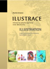 kniha Ilustrace / Illustration Pohledy na výtvarný doprovod české knihy / Insights into Illustrations to Accompany Czech Children’s Books, Moravské zemské museum 2015