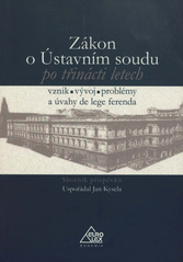 kniha Zákon o Ústavním soudu po třinácti letech vznik, vývoj, problémy a úvahy de lege ferenda : sborník příspěvků, Eurolex Bohemia 2006