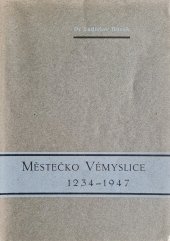kniha Městečko Vémyslice 1234-1947 K čtyřstému výročí velkého vémyslického privilegia od tišnovské abatyše Barbory Konické ze Švábenic, Místní národní výbor 1947