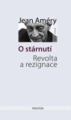 kniha O stárnutí Revolta a rezignace, PROSTOR 2008