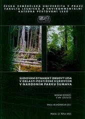 kniha Sledování dynamiky obnovy lesa v oblasti postižené kůrovcem v Národním parku Šumava sborník referátů k VaV 620/8/03 : Praha, 25. října 2005, Česká zemědělská univerzita, Fakulta lesnická a environmentální, Katedra pěstování lesů ve spolupráci s nakl. Lesnická práce 2005