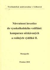 kniha Návratnost investice do vysokoškolského vzdělání komparace očekávaných a reálných výdělků II. : monografie, Technická univerzita 2010