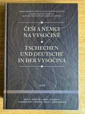 kniha Češi a Němci na Vysočině Tschechen und Deutsche in der Vysočina, Muzeum Vysočiny Havlíčkův Brod 2014