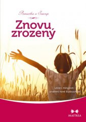 kniha Znovuzrozený Léčení minulosti – utváření nové budoucnosti, Maitrea 2015
